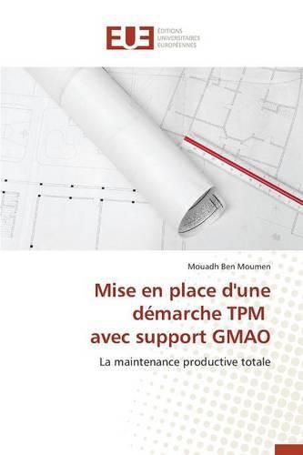 Cover image for Mise En Place d'Une Demarche TPM Avec Support Gmao