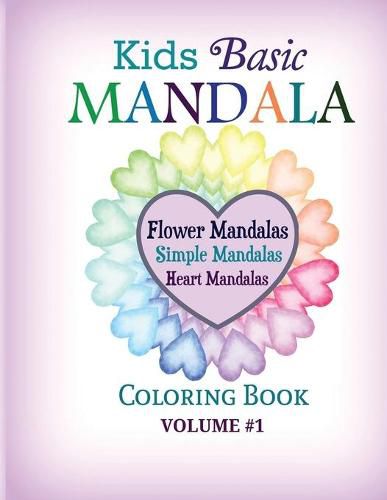 Cover image for Kids Basic Mandala Coloring Book: Flower Mandalas, Simple Mandalas, Heart Mandalas