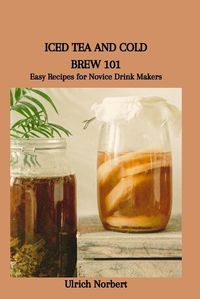 Cover image for Iced Tea and Cold Brew 101