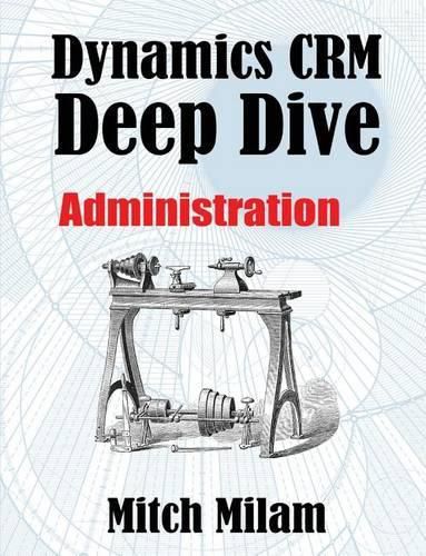 Cover image for Dynamics CRM Deep Dive: Administration