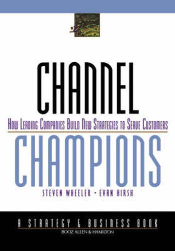 Cover image for Channel Champions: How Leading Companies Build New Strategies to Serve Customers