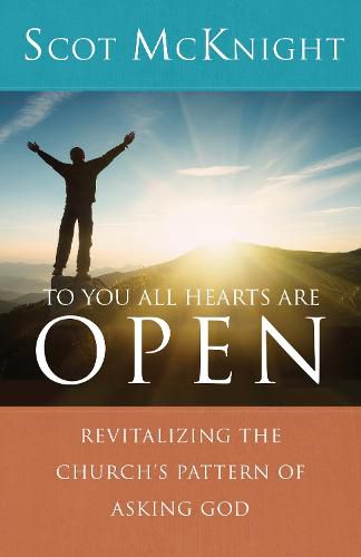 To You All Hearts Are Open: Revitalizing the Church's Pattern of Asking God