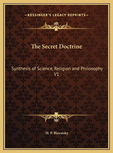 Cover image for The Secret Doctrine: Synthesis of Science, Religion and Philosophy V1