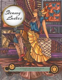 Cover image for Steamy Ladies: A Steampunk Coloring Book