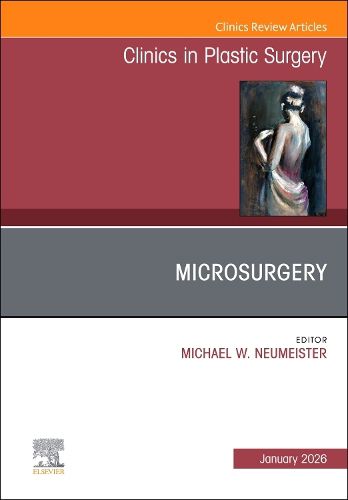 Cover image for Microsurgery, An Issue of Clinics in Plastic Surgery: Volume 53-1