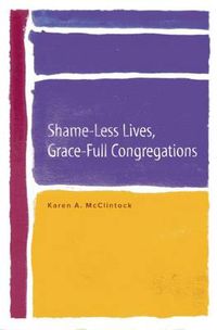 Cover image for Shame-Less Lives, Grace-Full Congregations