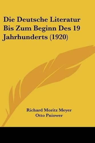 Die Deutsche Literatur Bis Zum Beginn Des 19 Jahrhunderts (1920)