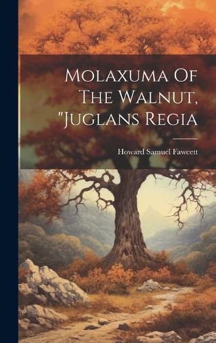 Cover image for Molaxuma Of The Walnut, "juglans Regia