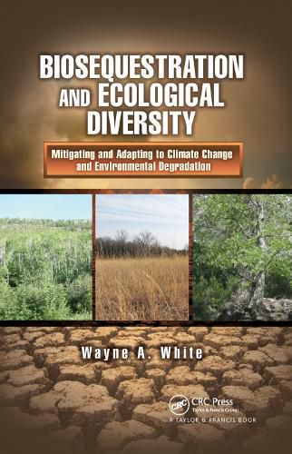 Cover image for Biosequestration and Ecological Diversity: Mitigating and Adapting to Climate Change and Environmental Degradation