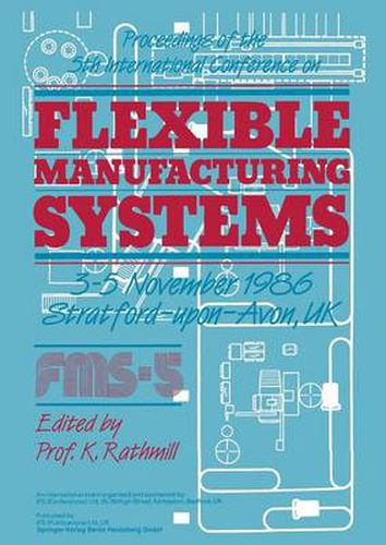 Cover image for Proceedings of the 5th International Conference on Flexible Manufacturing Systems: 3-5 November 1986 Stratford-upon-Avon, UK