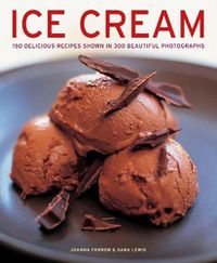 Cover image for Ice Cream: 150 delicious recipes shown in 300 beautiful photographs