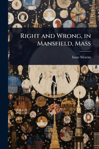 Cover image for Right and Wrong, in Mansfield, Mass