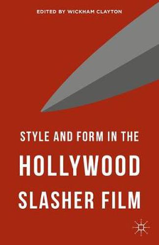 Cover image for Style and Form in the Hollywood Slasher Film