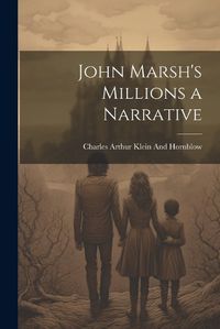 Cover image for John Marsh's Millions a Narrative