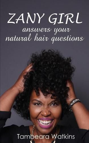 Cover image for Zany Girl, Answers your natural hair questions