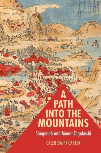 Cover image for A Path into the Mountains: Shugendo and Mount Togakushi