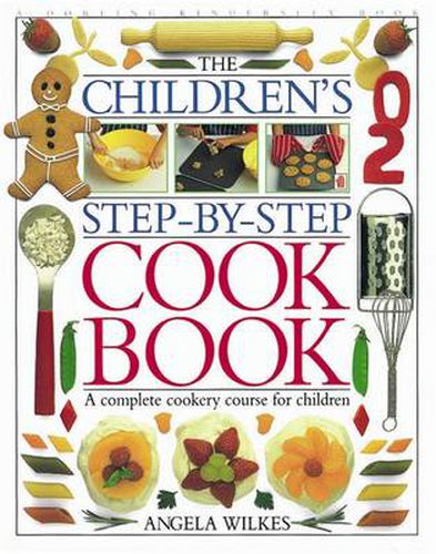 Children's Step-by-Step Cookbook: A Complete Cookery Course for Children