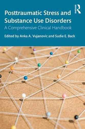 Cover image for Posttraumatic Stress and Substance Use Disorders: A Comprehensive Clinical Handbook