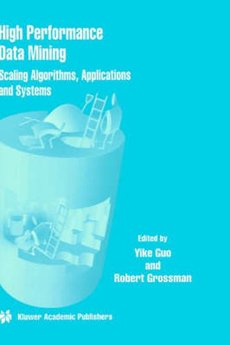 Cover image for High Performance Data Mining: Scaling Algorithms, Applications and Systems