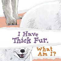 Cover image for I Have Thick Fur. What Am I?