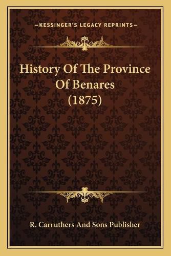 Cover image for History of the Province of Benares (1875)