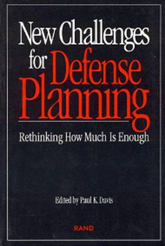 New Challenges for Defense Planning: Rethinking How Much is Enough