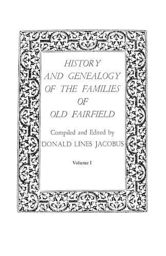 Cover image for History and Genealogy of the Families of Old Fairfield. In three books. Volume I