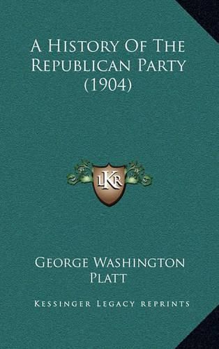 Cover image for A History of the Republican Party (1904)