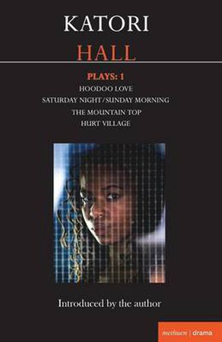 Cover image for Katori Hall Plays One: Hoodoo Love; Saturday Night/Sunday Morning; The Mountaintop; Hurt Village