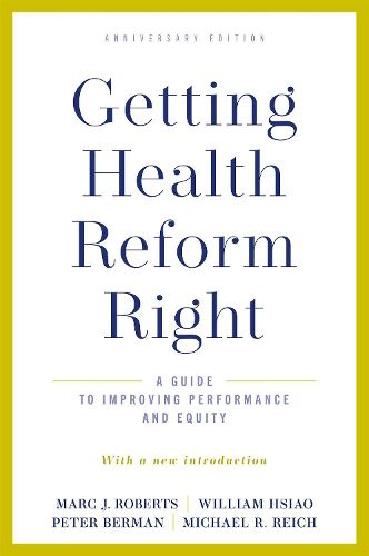 Getting Health Reform Right, Anniversary Edition: A Guide to Improving Performance and Equity