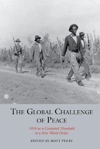 Cover image for The Global Challenge of Peace: 1919 as a Contested Threshold to a New World Order