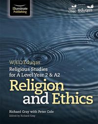 Cover image for WJEC/Eduqas Religious Studies for A Level Year 2 & A2 - Religion and Ethics