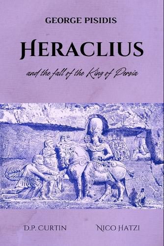 Cover image for Heraclius and the Fall of the King of Persia