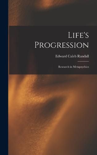 Cover image for Life's Progression; Research in Metapsychics