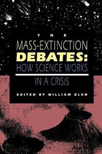 Cover image for The Mass-Extinction Debates: How Science Works in a Crisis