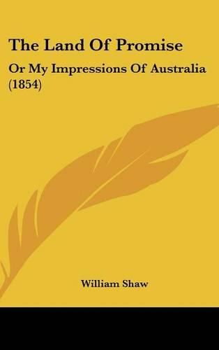 The Land of Promise: Or My Impressions of Australia (1854)