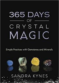 Cover image for 365 Days of Crystal Magic: Simple Practices with Gemstones and Minerals