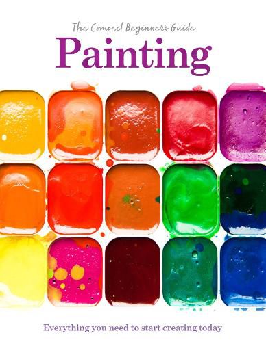 Cover image for Painting: The Compact Beginner's Guide