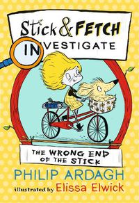 Cover image for The Wrong End of the Stick: Stick and Fetch Investigate