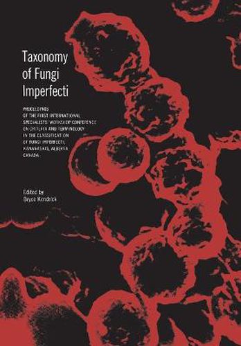 Cover image for Taxonomy of Fungi Imperfecti: Proceedings of the First International Specialists' Workshop Conference on Criteria and Terminology in the Classification of Fungi Imperfecti, Kananaskis, Alberta, Canada