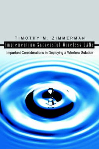 Cover image for Implementing Successful Wireless LANs: Important Considerations in Deploying a Wireless Solution