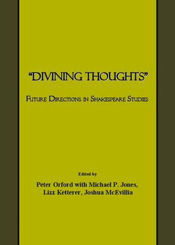 Cover image for Divining Thoughts: Future Directions in Shakespeare Studies