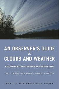 Cover image for An Observer"s Guide to Clouds and Weather - A Northeastern Primer on Prediction
