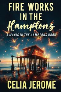 Cover image for Fire Works in the Hamptons