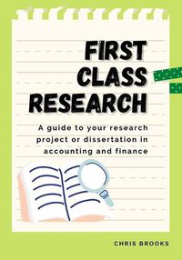 Cover image for First Class Research: A guide to your research project or dissertation in accounting and finance