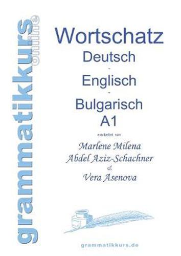 Cover image for Woerterbuch Deutsch - Englisch - Bulgarisch A1: Lernwortschatz fur die Integrations-Deutschkurs-TeilnehmerInnen aus Bulgarien Niveau A1