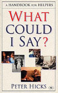 Cover image for What could I say?: A Handbook For Helpers