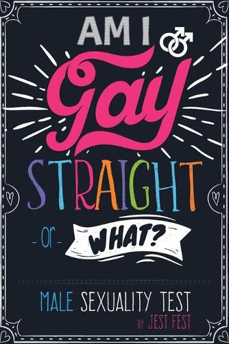 Cover image for Am I Gay, Straight or What? Male Sexuality Test: Prank Adult Puzzle Book for Men