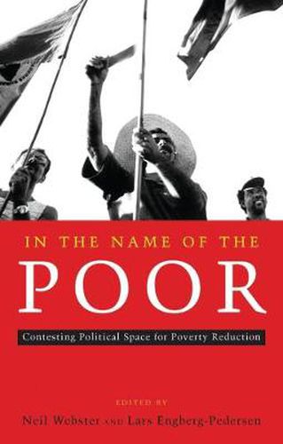 Cover image for In the Name of the Poor: Contesting Political Space for Poverty Reduction