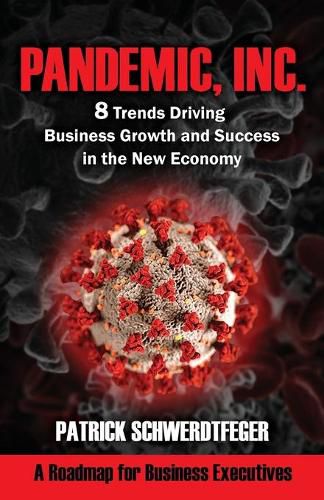 Cover image for Pandemic, Inc.: 8 Trends Driving Business Growth and Success in the New Economy